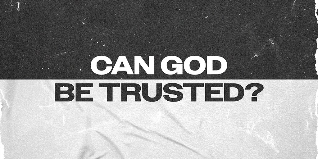 Can God Be Trusted?