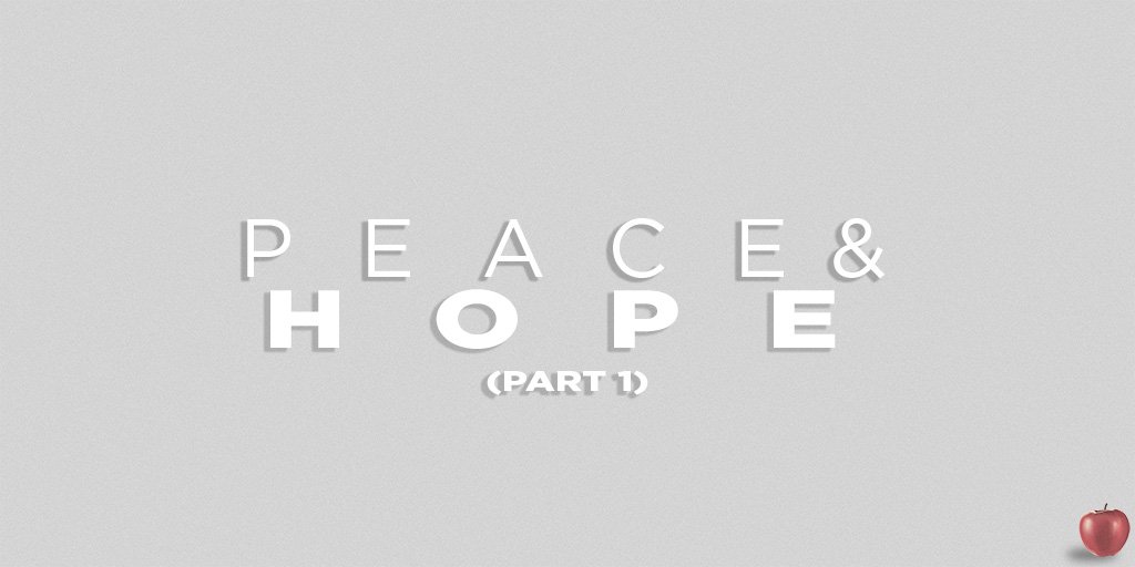 Peace & Hope (Part 1)