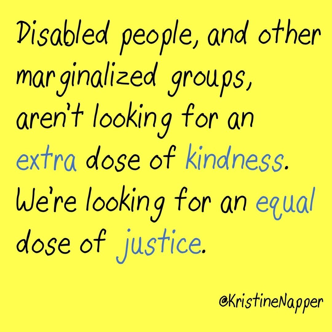 Kindness is about giving something extra and unnecessary. Sure, kindness is great. We all appreciate a pick-me-up sometimes.
.
But we&rsquo;re missing something more fundamental. We&rsquo;re missing justice. Disabled people, just like all other margi