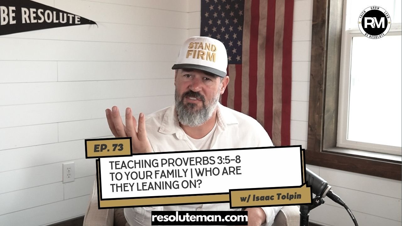 Teaching Proverbs 3:5–8 to Your Family | Who Are They Leaning On?