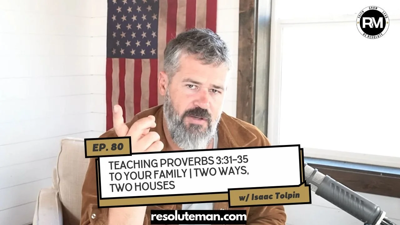 Teaching Proverbs 3:31–35 to Your Family | Two Ways, Two Houses