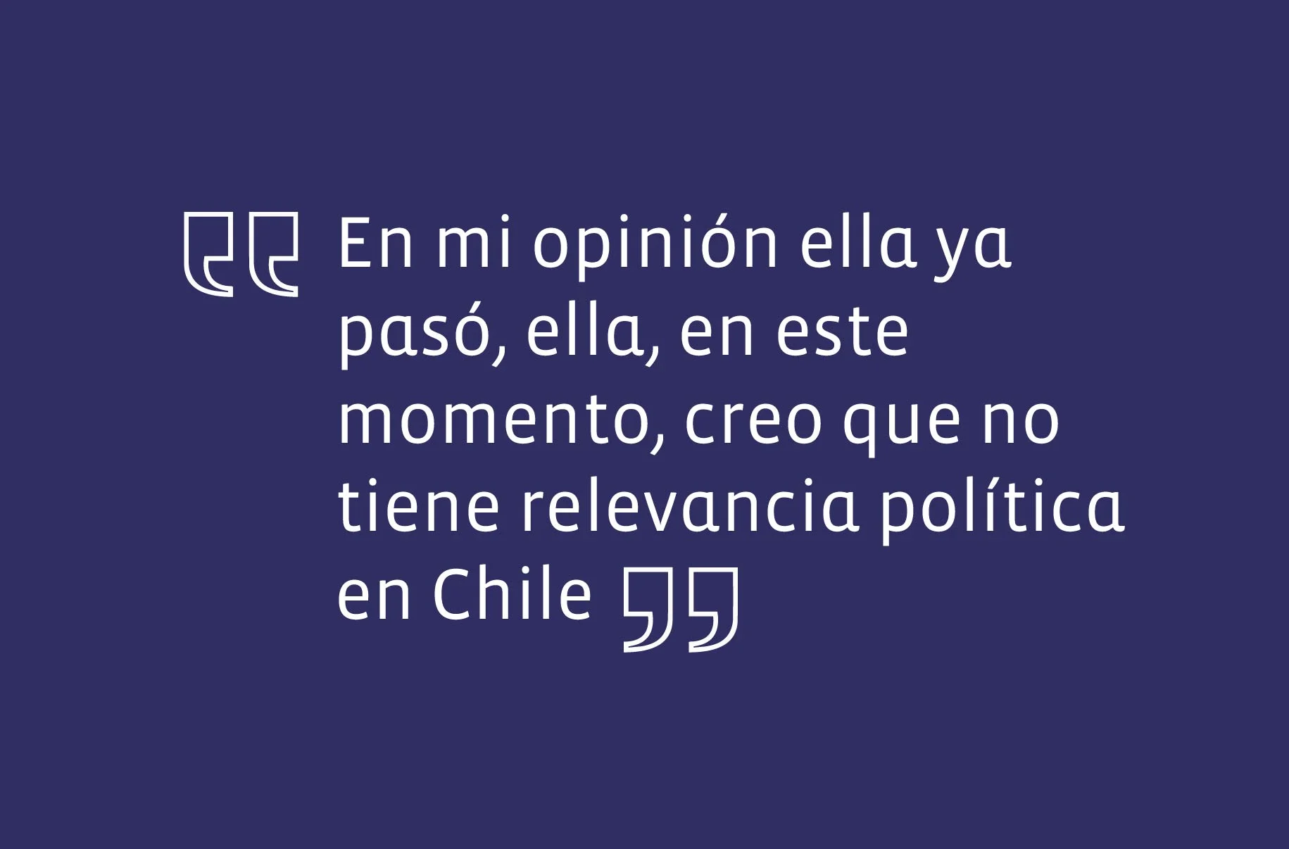 Sobre Michelle Bachelet y su figura como eventual carta presidencial de la oposición