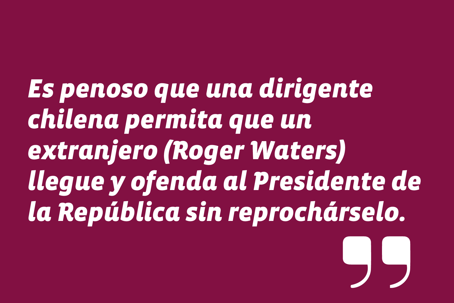 Sobre crítica a diputada Camila Vallejos, luego que en una entrevista que realizó a Roger Waters, el músico se refiera al Presidente Piñera como "una rata"