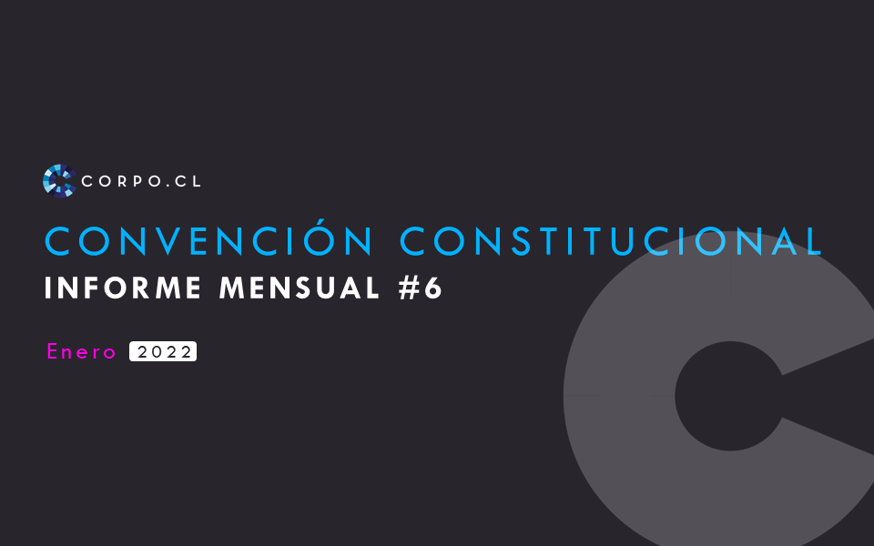 INFORME MENSUAL #6: Convención Constitucional