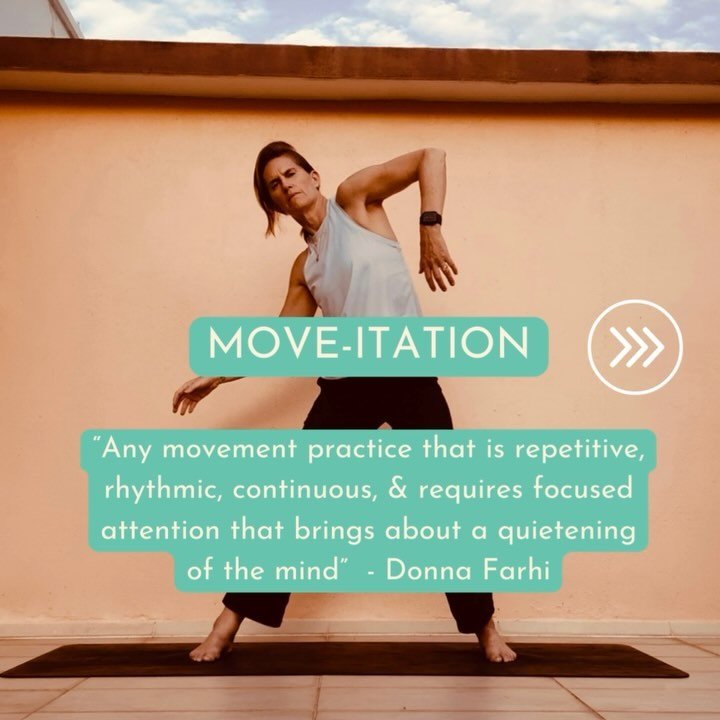 &infin; MOVE-ITATION

〝Move-itation is any movement practice that is repetitive, rhythmic, continuous, and requires focused attention that brings about a quietening of the mind that, for some people, may be more effective than meditation done in a po