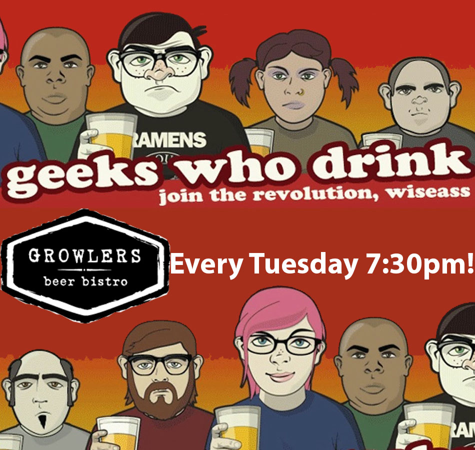 Geeks Who Drink Trivia Every Tuesday 7:30pm!