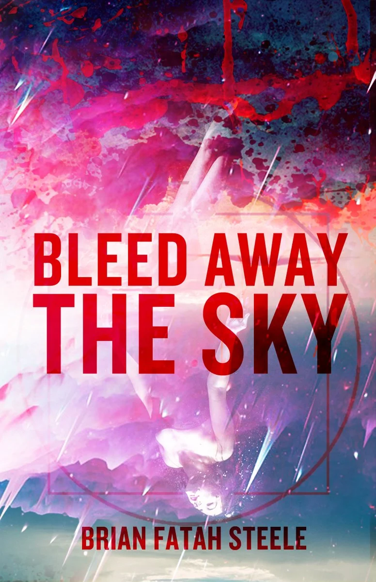 Bleed Away The Sky_Brian Fatah Steele.jpg