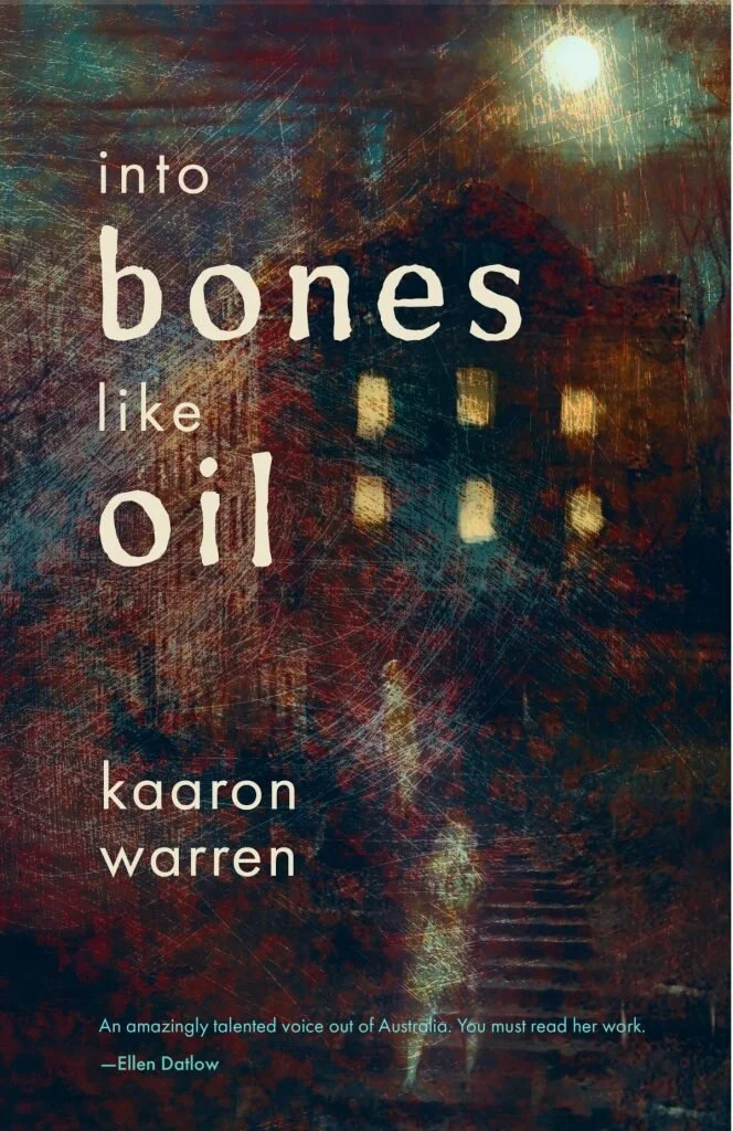 Into Bones Like Oil by Kaaron Warren — High Fever Books