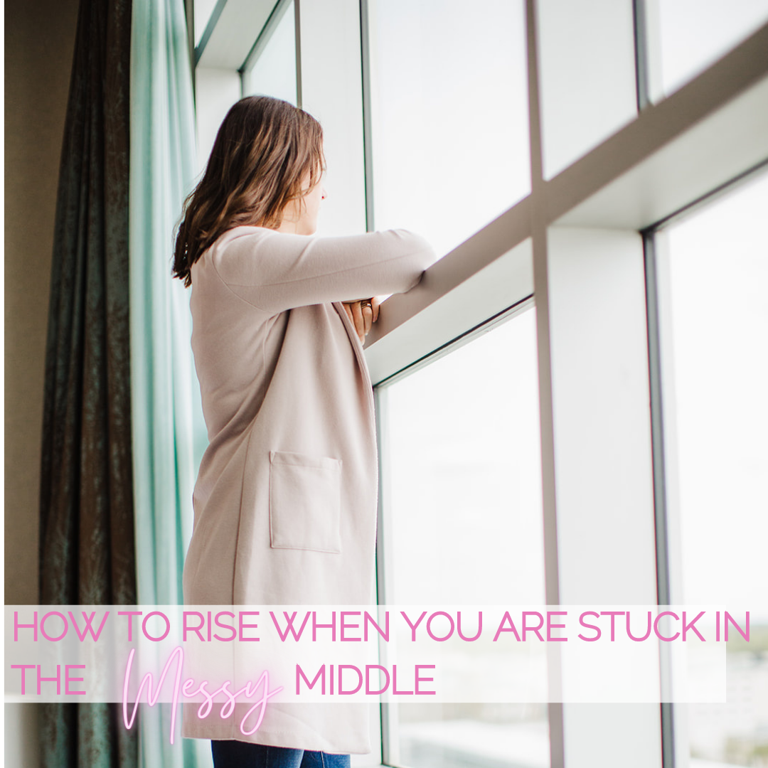 How To Rise When You Are Stuck in the Messy Middle