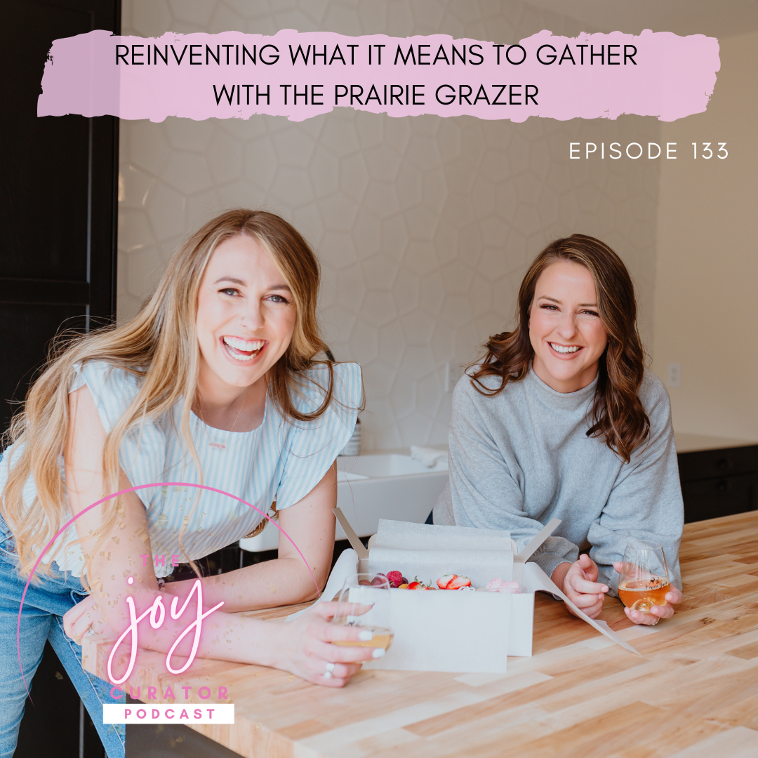 Episode 133 -  Reinventing What It Means To Gather with Meghan Hawkins &amp; Cristie Zyla from The Prairie Grazer