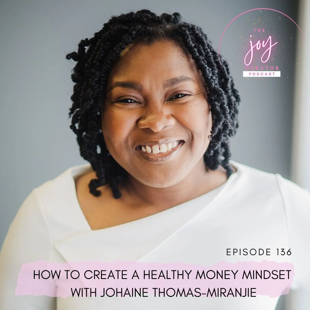 Episode 136 - How To Create A Healthy Money Mindset with Johaine Thomas-Miranjie