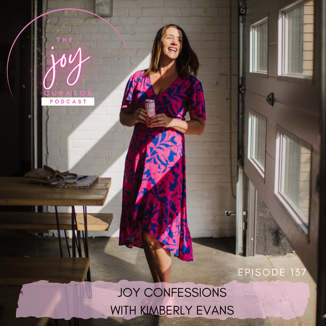 Episode 137 - Joy Confessions