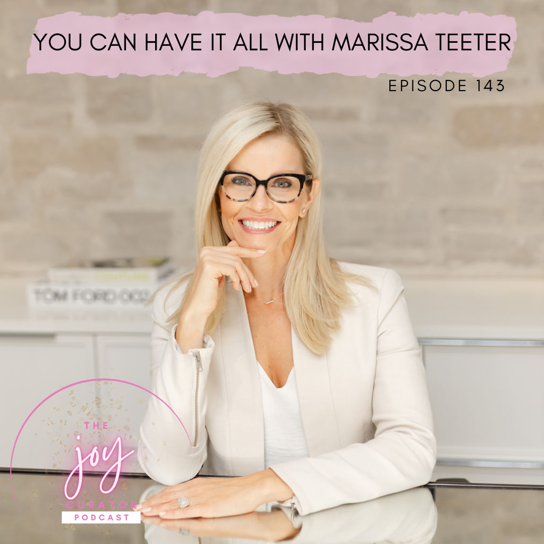 Episode 143 - You Can Have It All with Marissa Teeter