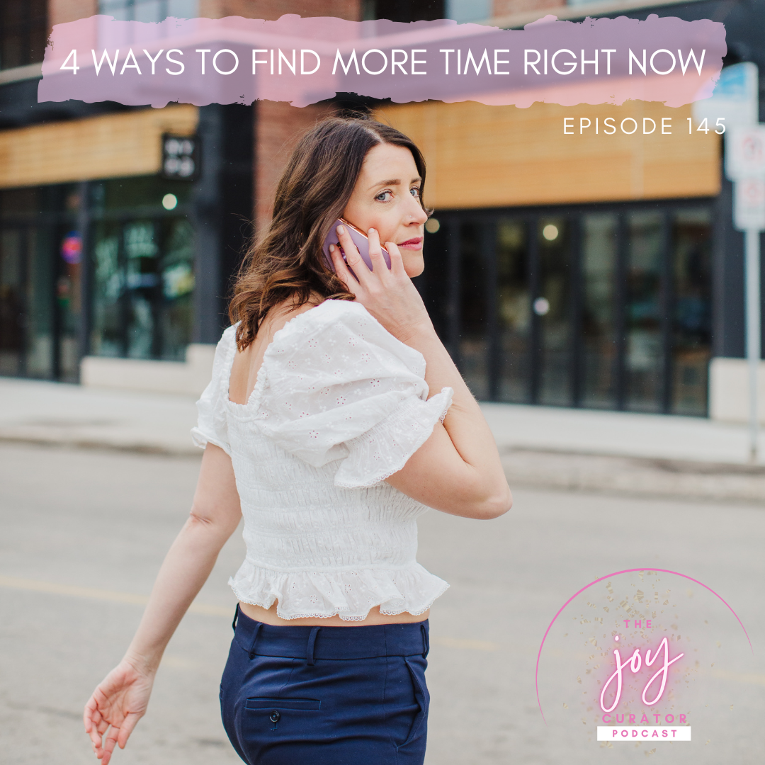 Episode 145 - 4 Ways To Find More Time Right Now