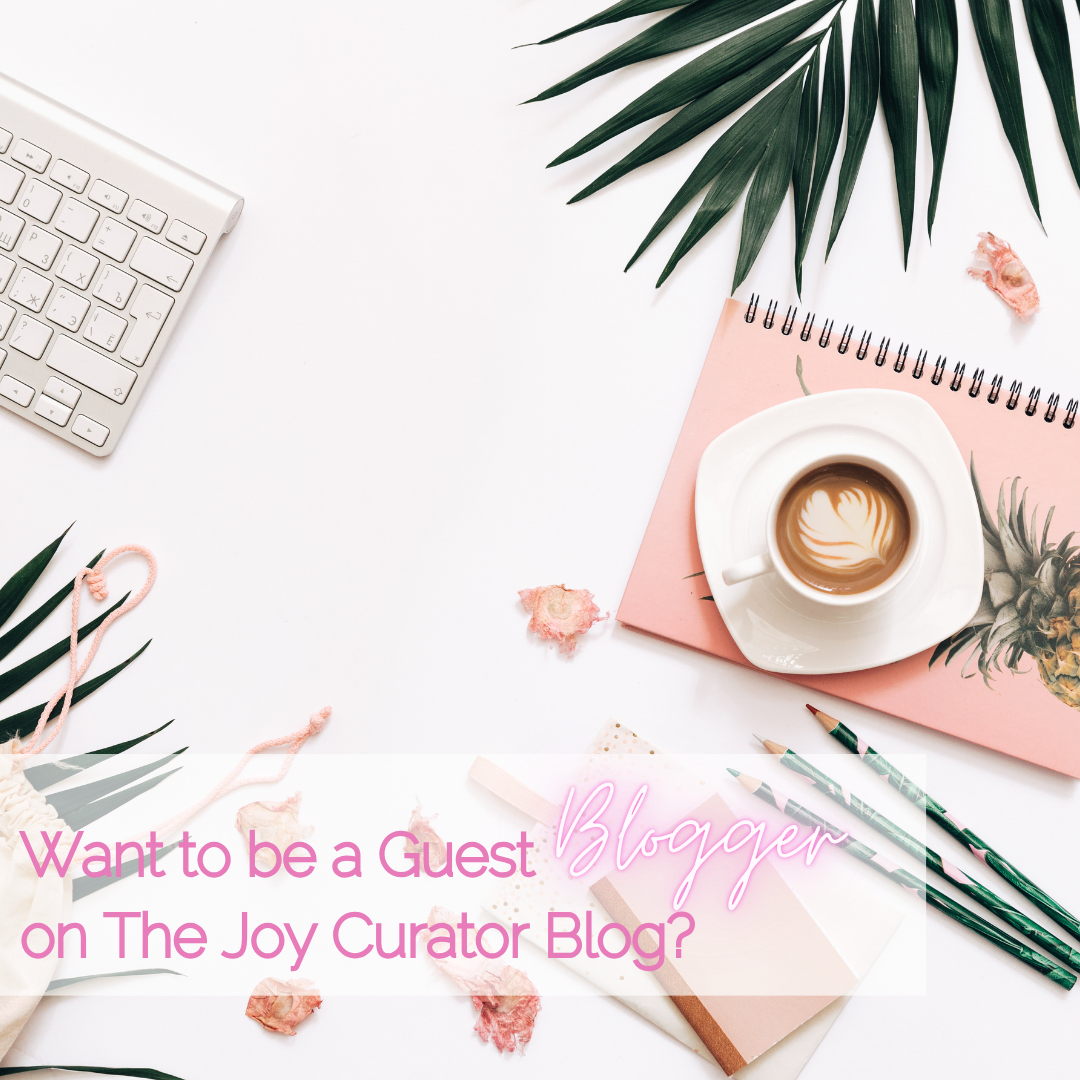 Want To Be A Guest on The JOY Curator Blog?
