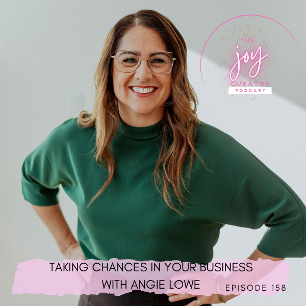 Episode 158 - Taking Chances in your Business with Angie Lowe