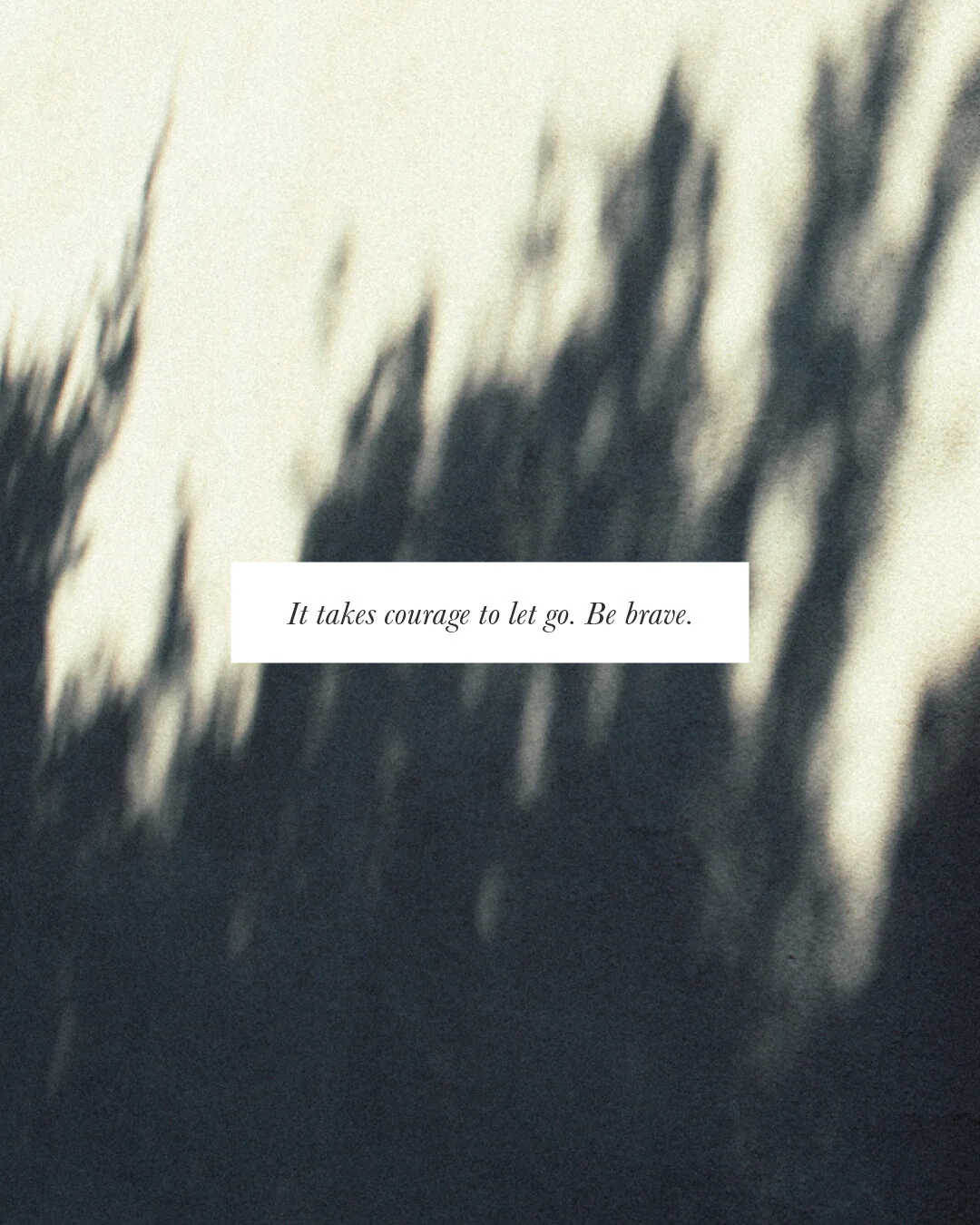Be brave