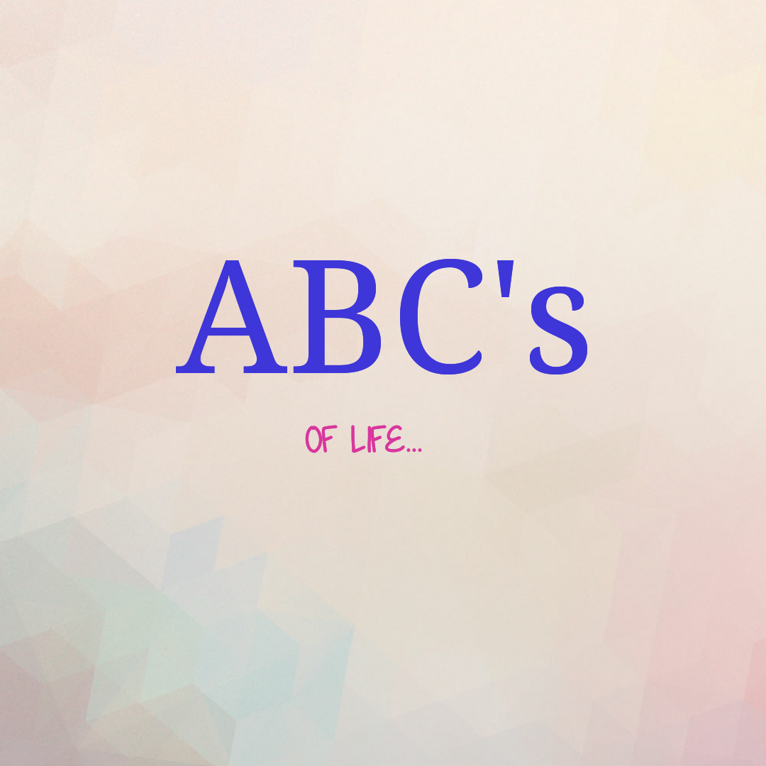 ABC’s of LIFE