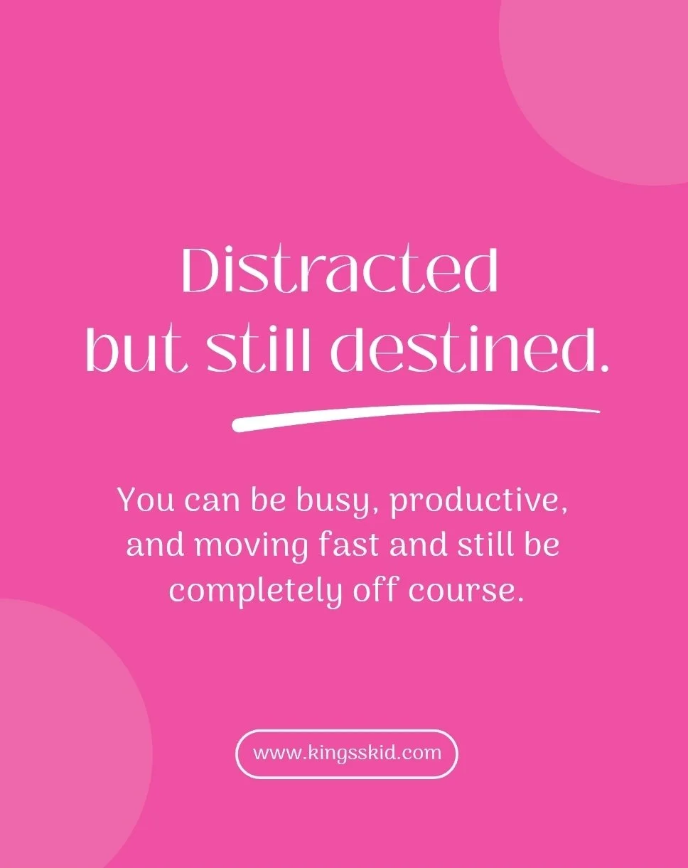 Distracted But Destined: How to Reclaim Your Focus and Walk in Your God-Given Purpose