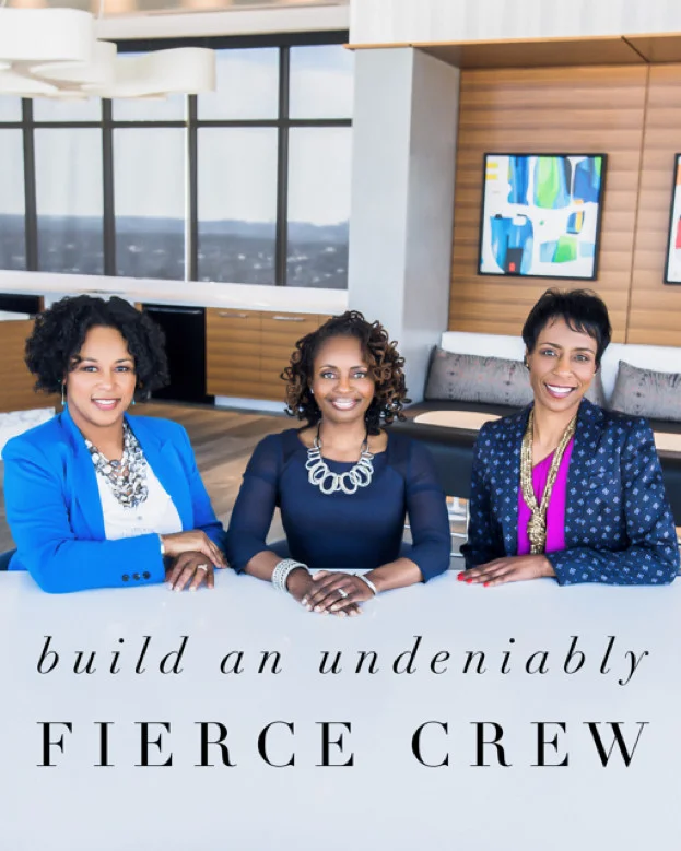 The Undeniably Fierce Crew: Three Strategies to Ensure You’re Surrounded by Boss Women Who are Committed to Your Success!