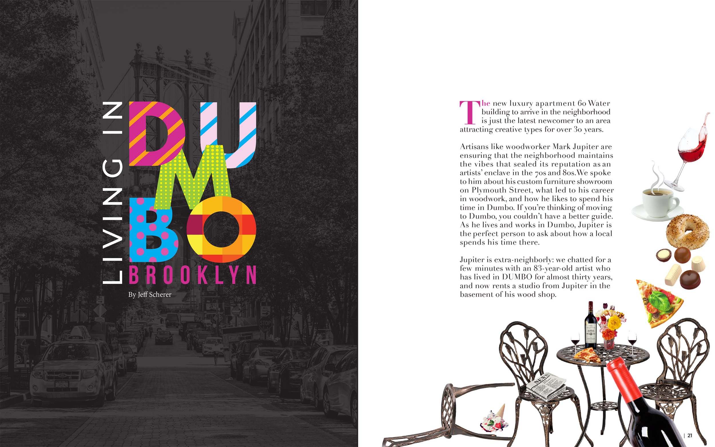      To visually capture the essence of DUMBO’s dynamic lifestyle, I combined vector graphics with manipulated and strategically cropped photographs, creating a sense of movement and energy across the double-page spread. This approach enhances both t