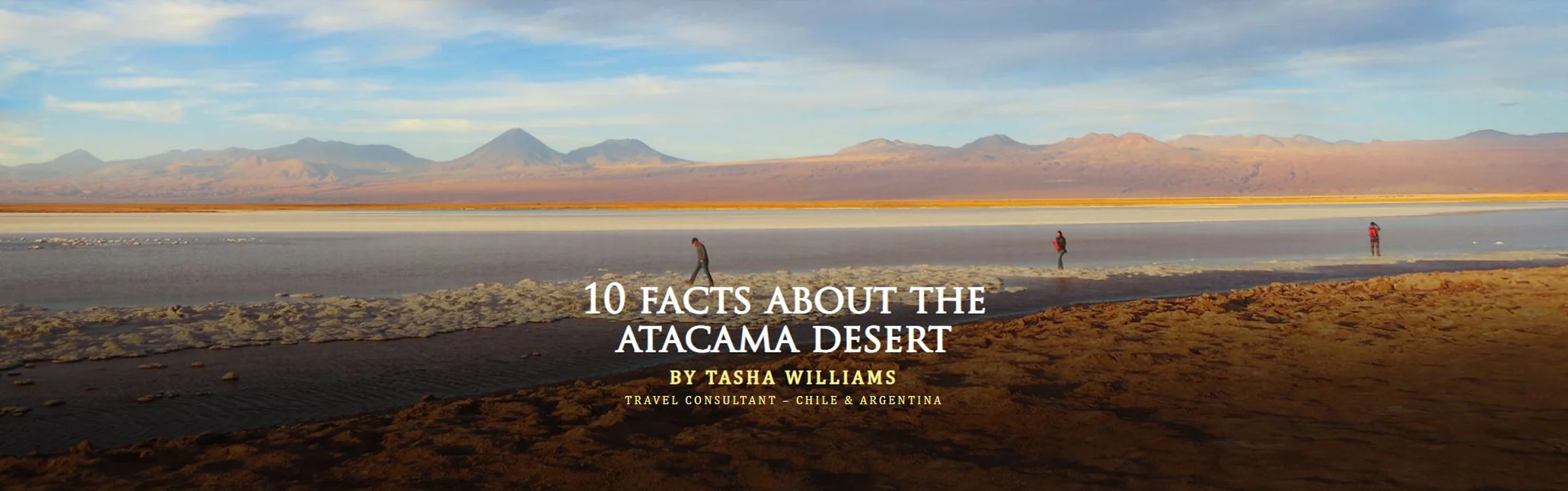BY TASHA WILLIAMS TRAVEL CONSULTANT – CHILE & ARGENTINA quasarex.com