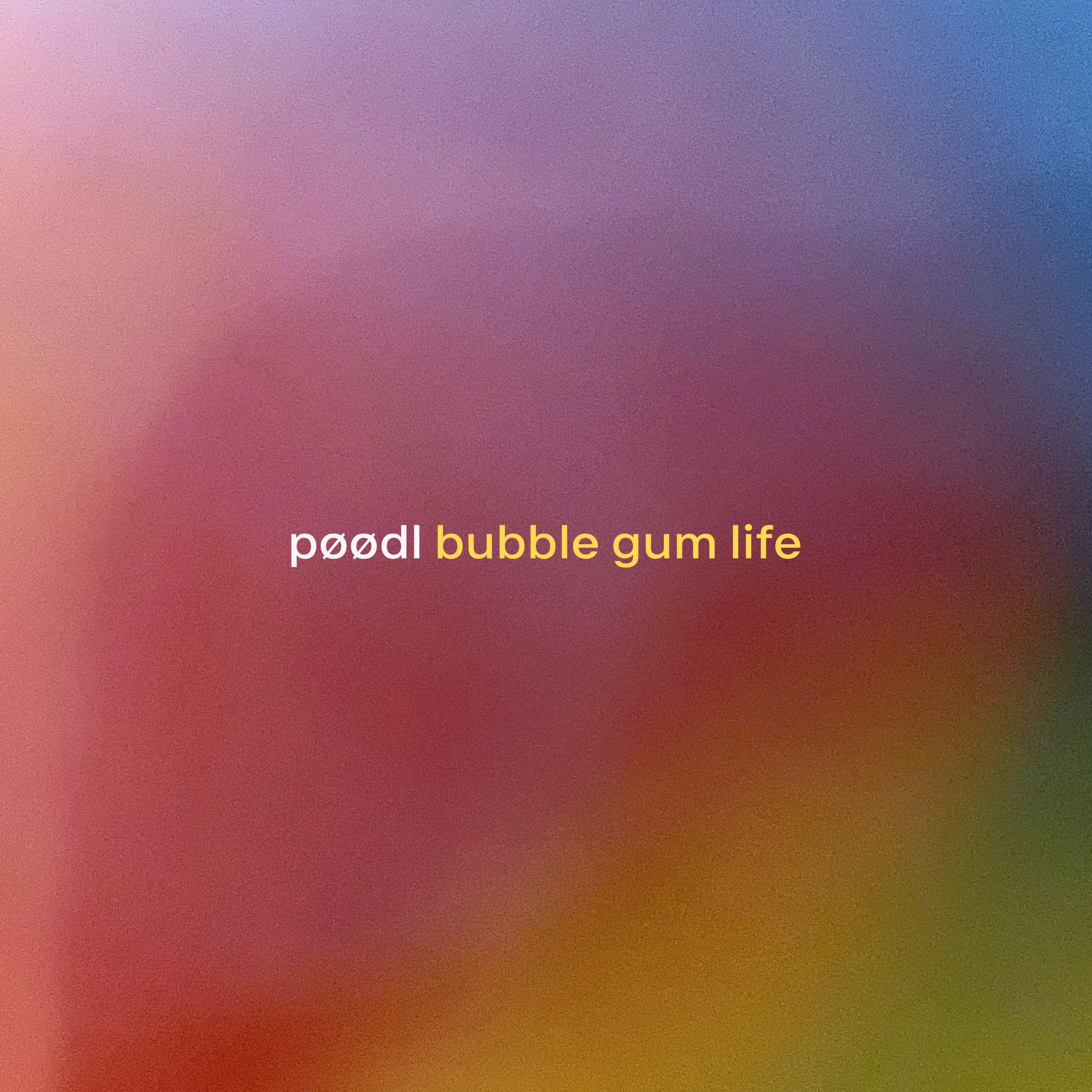 POODL bubble gum life.jpg