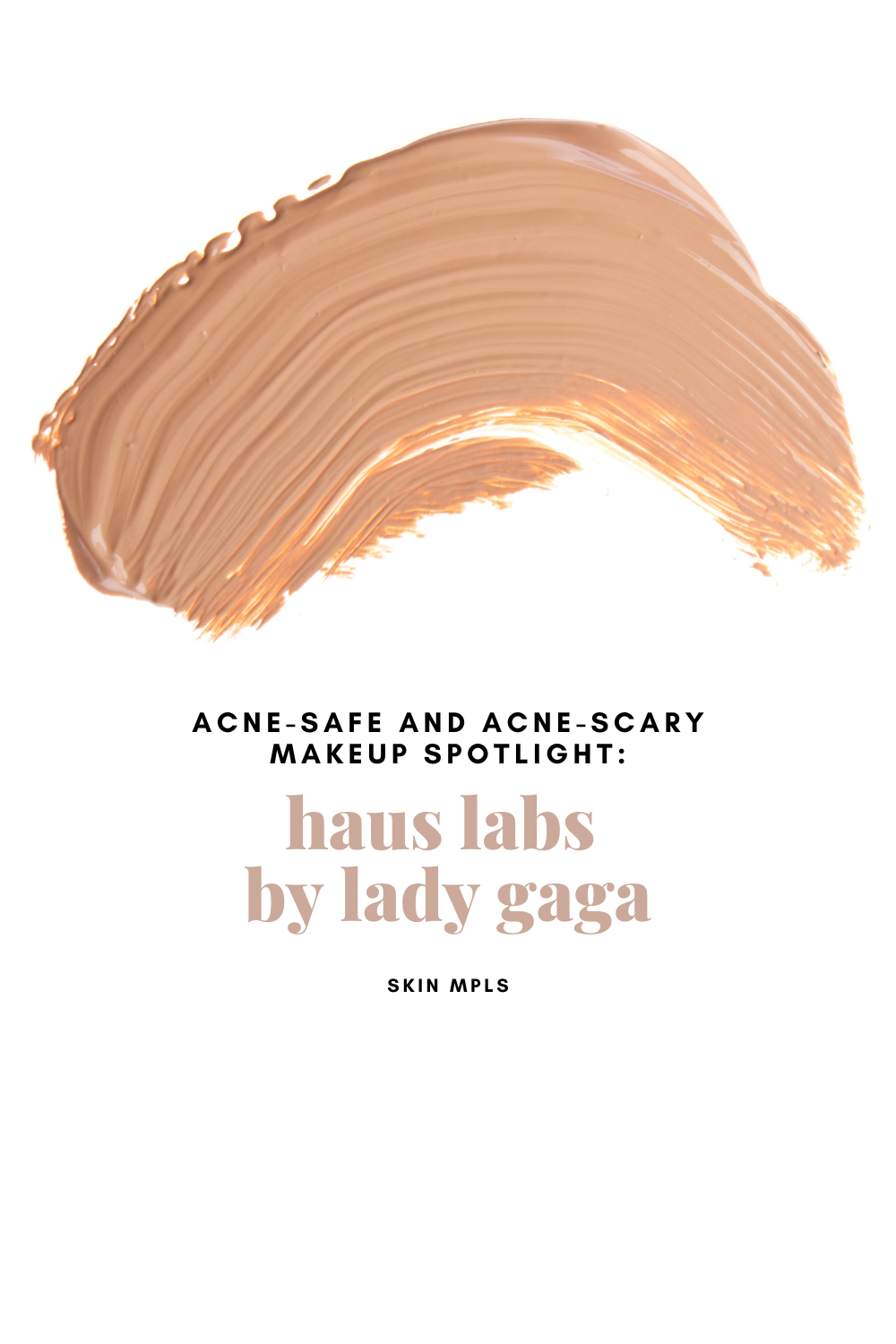 Acne-Safe and Acne-Scary Makeup Spotlight: Haus Labs By Lady Gaga