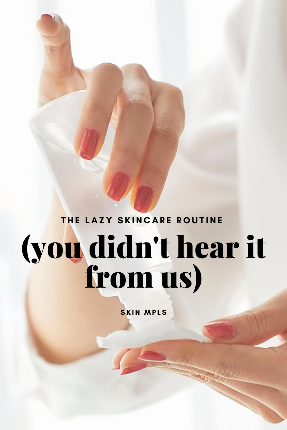The Lazy Skincare Routine (You Didn't Hear It From Us) 