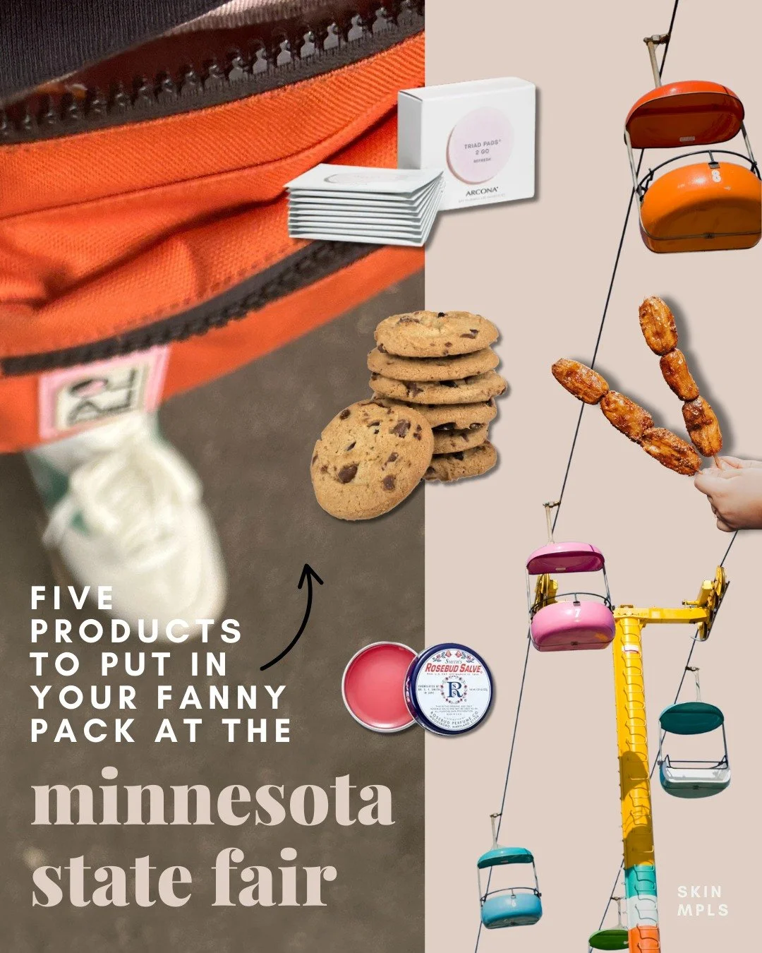 It is hard to believe it's already day two of the Great Minnesota Get-Together, but here are a few things we would keep in our fanny packs to keep your hands free (for all the delicious things on a stick) and to keep your skin happy while you make yo
