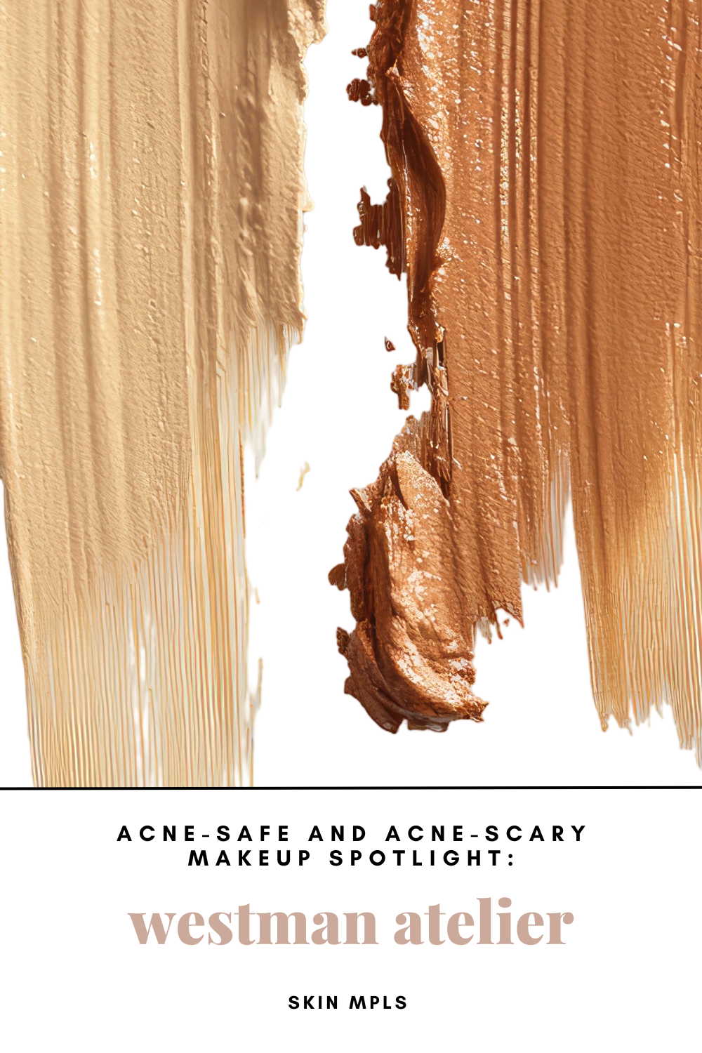 Acne-Safe &amp; Acne-Scary Makeup Spotlight: Westman Atelier