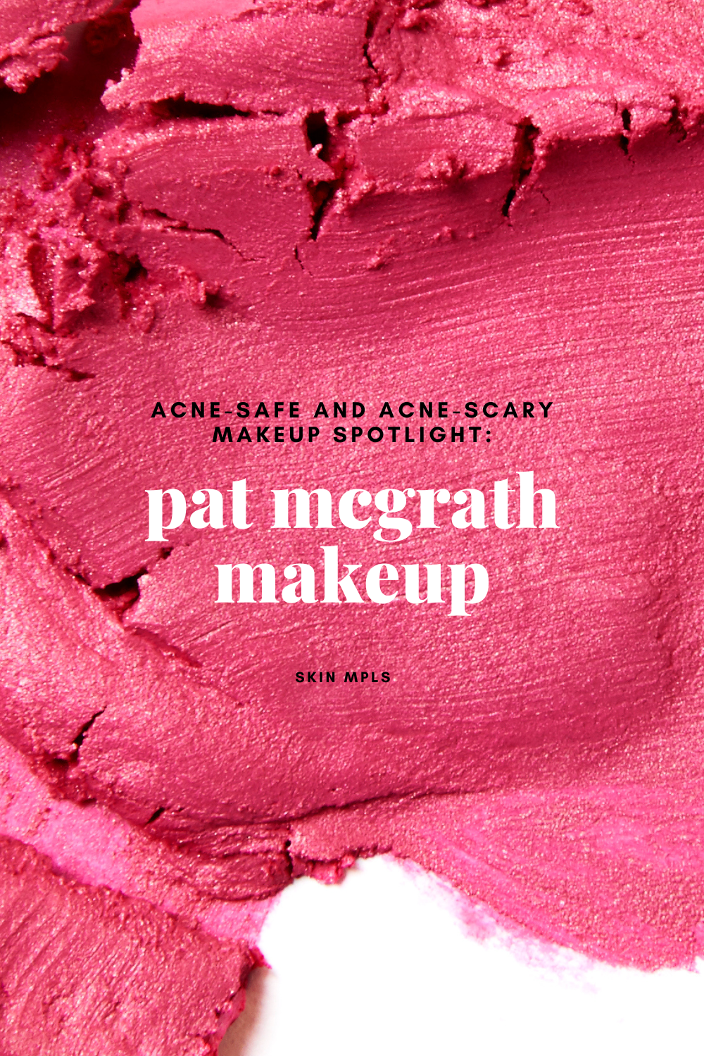 Acne-Safe &amp; Acne-Scary Makeup Spotlight: Pat McGrath Makeup 