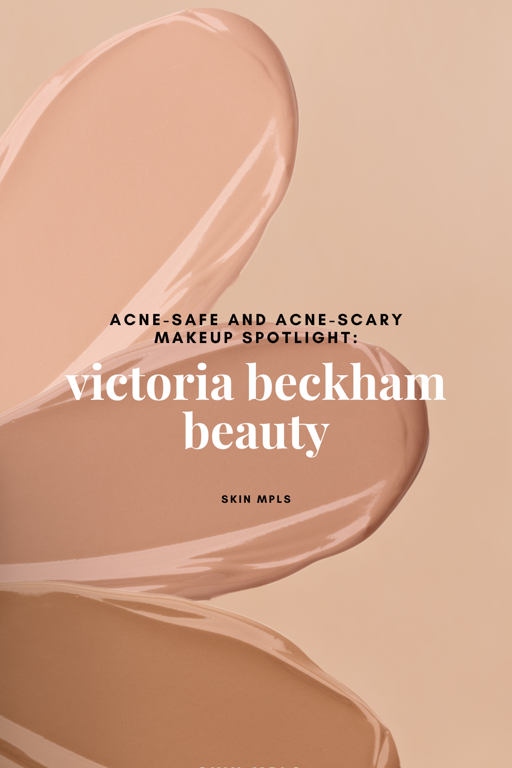 Acne-Safe &amp; Acne-Scary Makeup Spotlight: Victoria Beckham Beauty