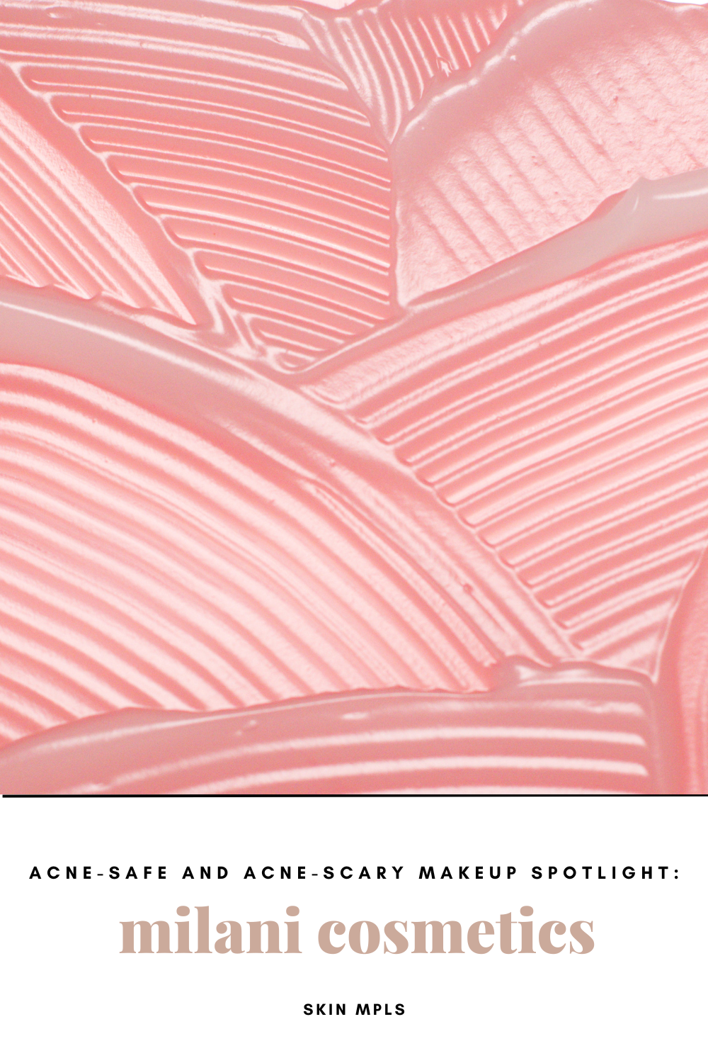 Acne-Safe &amp; Acne-Scary Makeup Spotlight: Milani Cosmetics