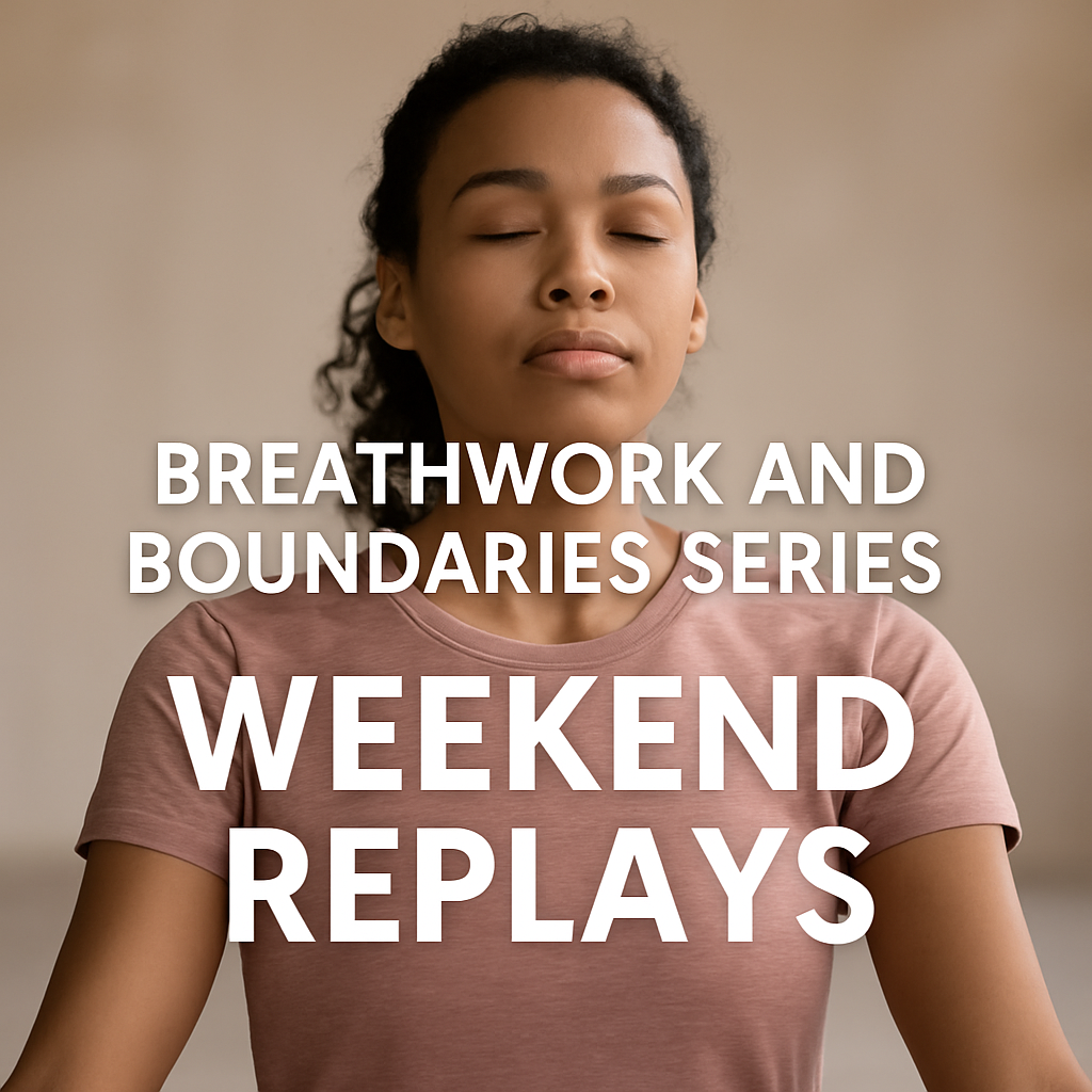Breathwork and Boundaries Weekend Replay Sessions