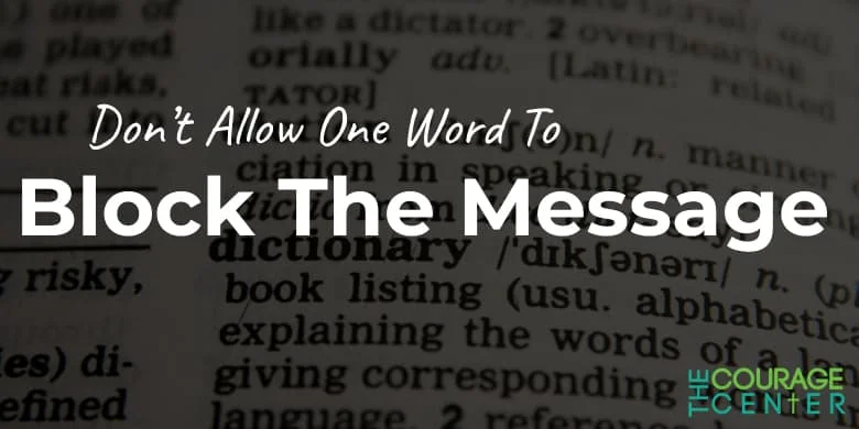 Don T Allow One Word To Block The Message The Courage Center