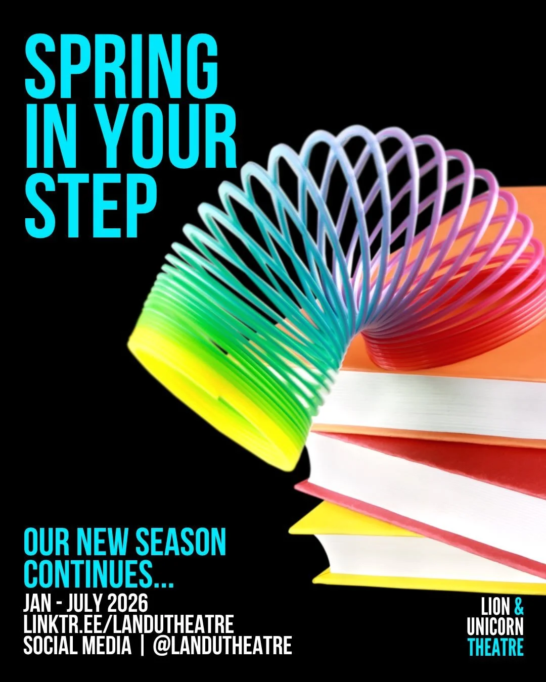 SPRING IN YOUR STEP.

Our season continues at the Lion &amp; Unicorn Theatre.

A mix of new writing across April to July, including scratch performances, returning work, and full runs from visiting companies. The programme spans drama, comedy, gig th