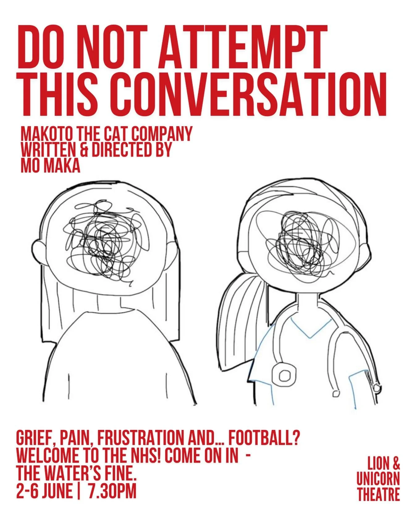 OPENS TONIGHT

DO NOT ATTEMPT THIS CONVERSATION
2-6 June | 7.30pm

Grief, pain, frustration and&hellip; football?

Welcome to the NHS. Come on in.

Nneka is a resident doctor finishing another exhausting shift in an overstretched hospital. Just as sh