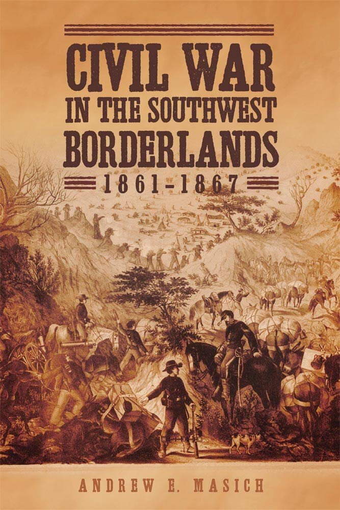 H-Net - Civil War in the Southwest Borderland (Andrew E. Masich)