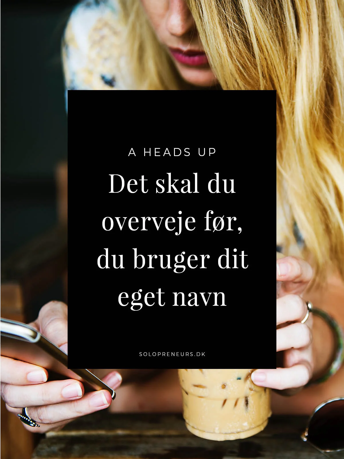 DET SKAL DU OVERVEJE FØR DU BRUGER DIT EGET NAVN.jpg
