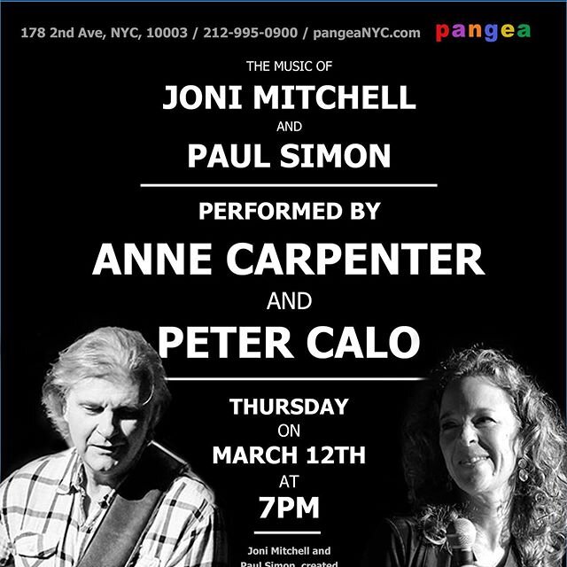 Thursday March 12 7pm Pangea The Music of Joni Mitchell and Paul Simon performed by Peter Calo Anne Carpenter
https://www.pangeanyc.com/
178 2nd Ave, NYC, 10003 / 212-995-0900
Joni Mitchell and Paul Simon, created some of the most endearing and lasti
