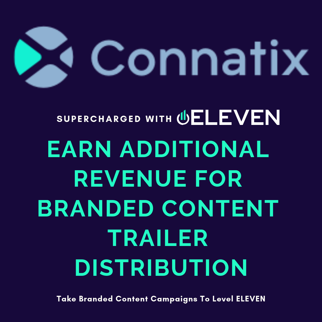 Connatix wins with Eleven Digital, Inc through creating an additional stream of revenue through branded content trailer distribution.