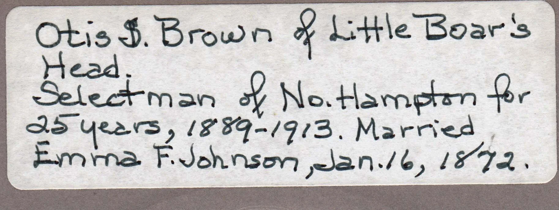 Otis S. Brown of Little Boar’s Head. Married Emma F. Johnson, Jan. 16, 1872