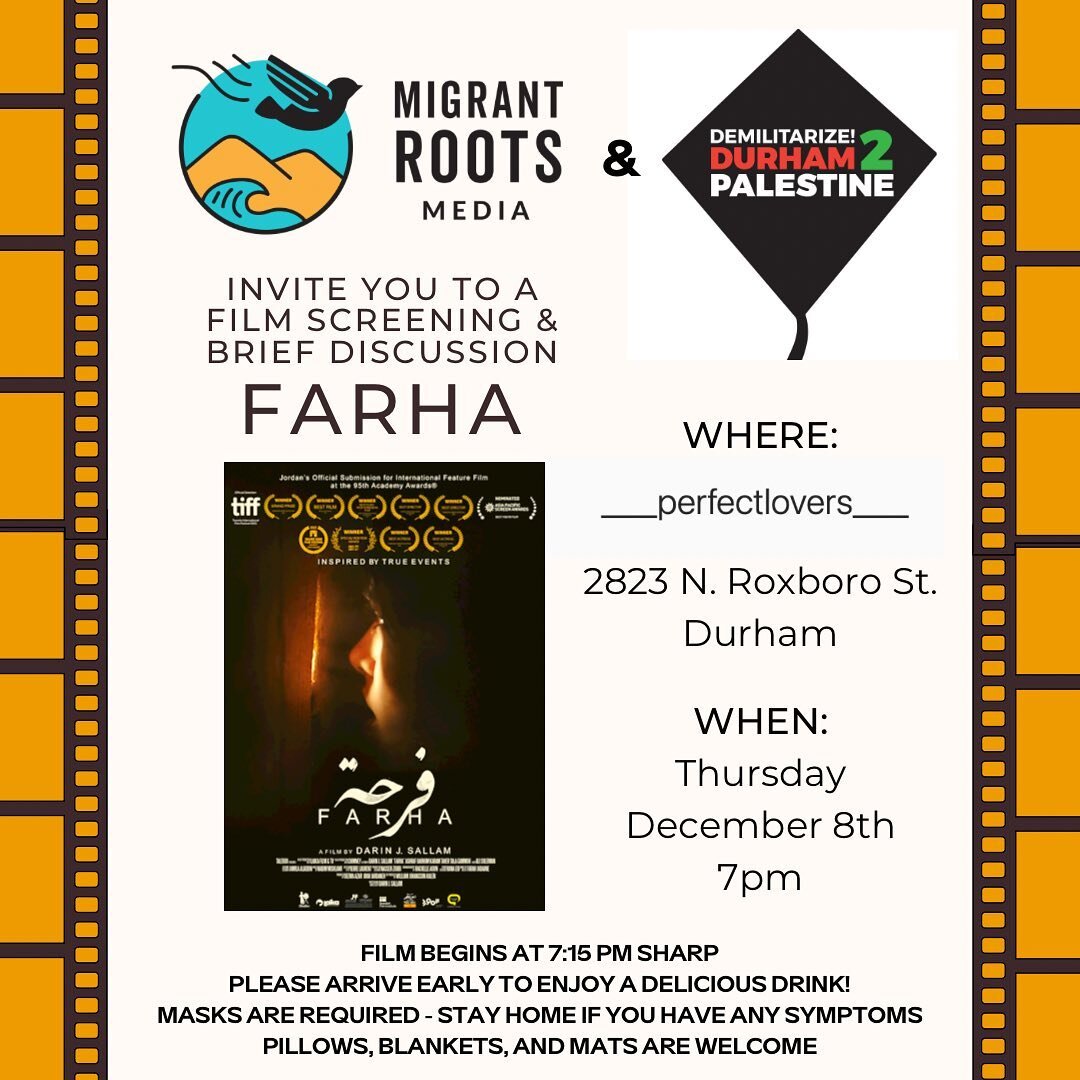 Join Migrant Roots Media and Durham&rsquo;s local coalition Demilitarize: Durham 2 Palestine to the screening of &ldquo;Farha&rdquo;. 

The film tells the story of how Palestinians were forcefully displaced from their homes by the then newly created 