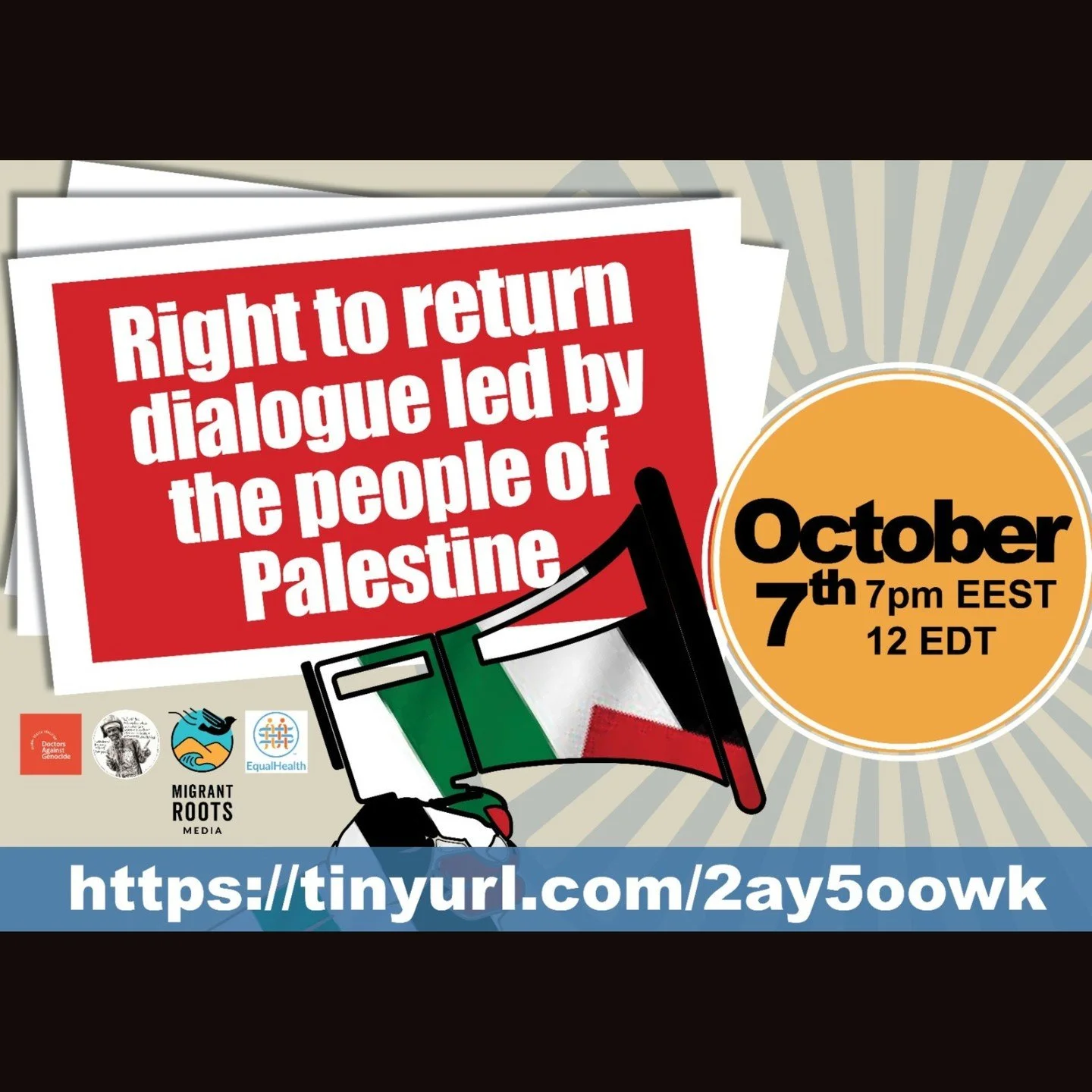 Join us for the "Right to Return Dialogue" which will be led by Palestinian people.

WHEN: October 7th
TIME: 12 ET // 7pm Jerusalem

Register: tinyurl.com/2ay5oowk

#right2return4🇵🇸 

Co-sponsors: @migrantroots, Equal Health, @inequitykil