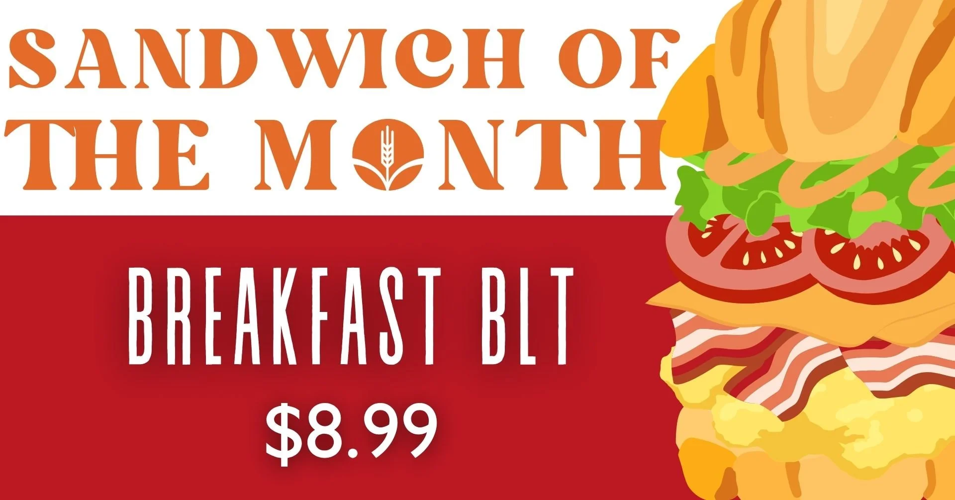 Sandwich of the Month - Breakfast BLT - $8.99