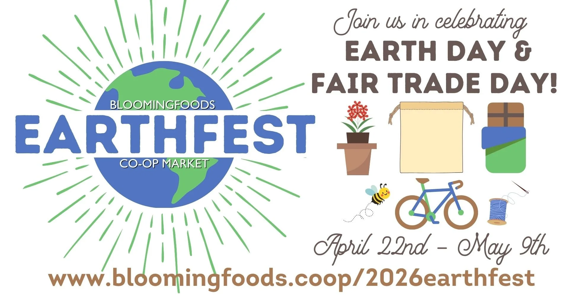 Bloomingfoods Co-op Market EarthFest - Join us in celebrating Earth Day & Fair Trade Day! April 22nd - May 9th - www.bloomingfoods.coop/2026earthfest