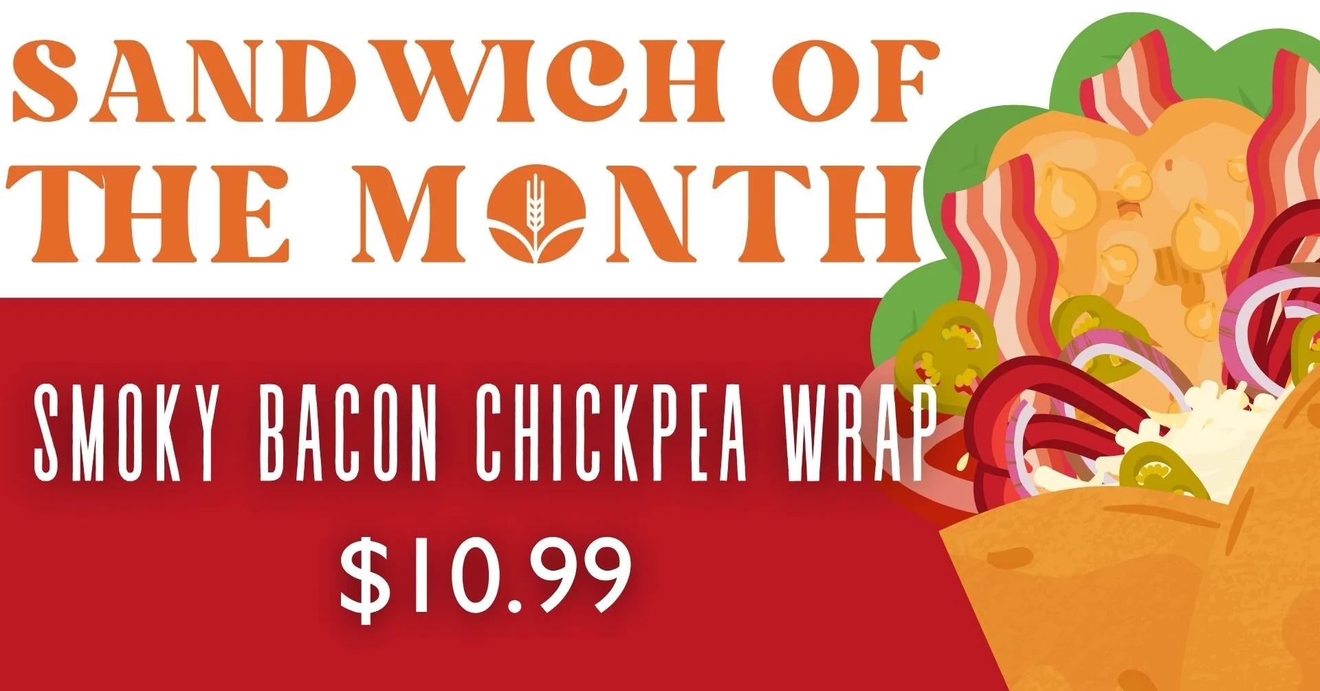Sandwich of the Month - Smoky Bacon Chickpea Wrap $10.99