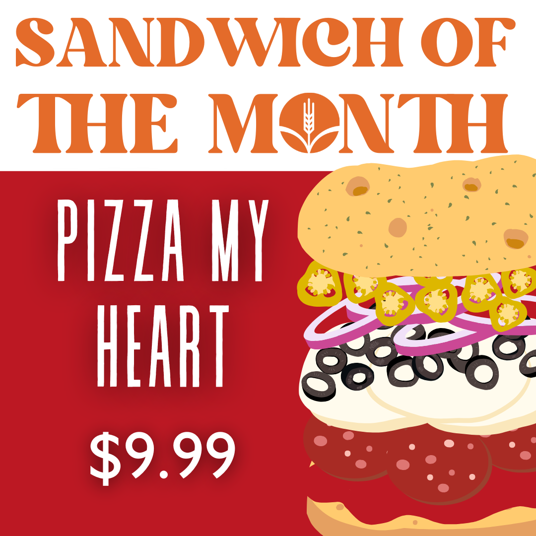February – Pizza My Heart: Pepperoni, provolone, red onion, sliced pepperoncini, black olives, marinara sauce on herb Schiacciata bread  $9.99
