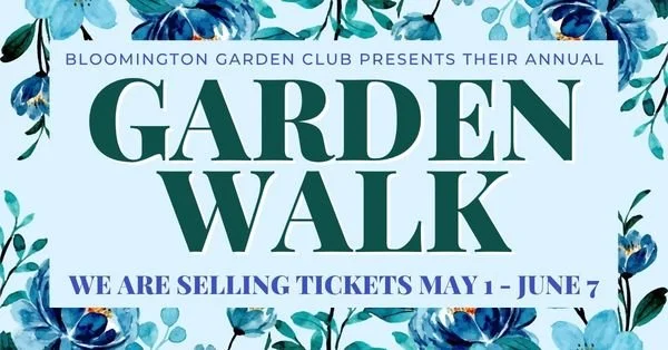 Bloomington Garden Club presents their annual Garden Walk - We are selling tickets May 1 - June 7